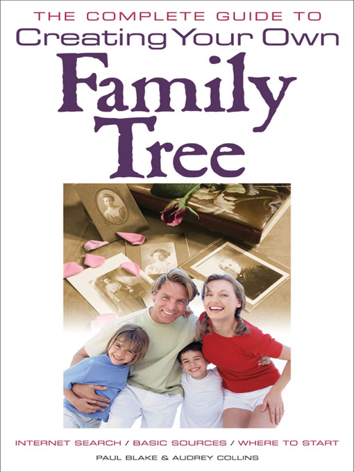 Title details for Complete Guide to Creating Your Own Family Tree by Paul Blake - Available